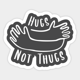 Hugs not Thugs Sticker